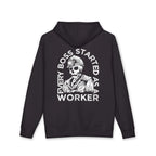 Every Boss Started as a Worker Hoodie
