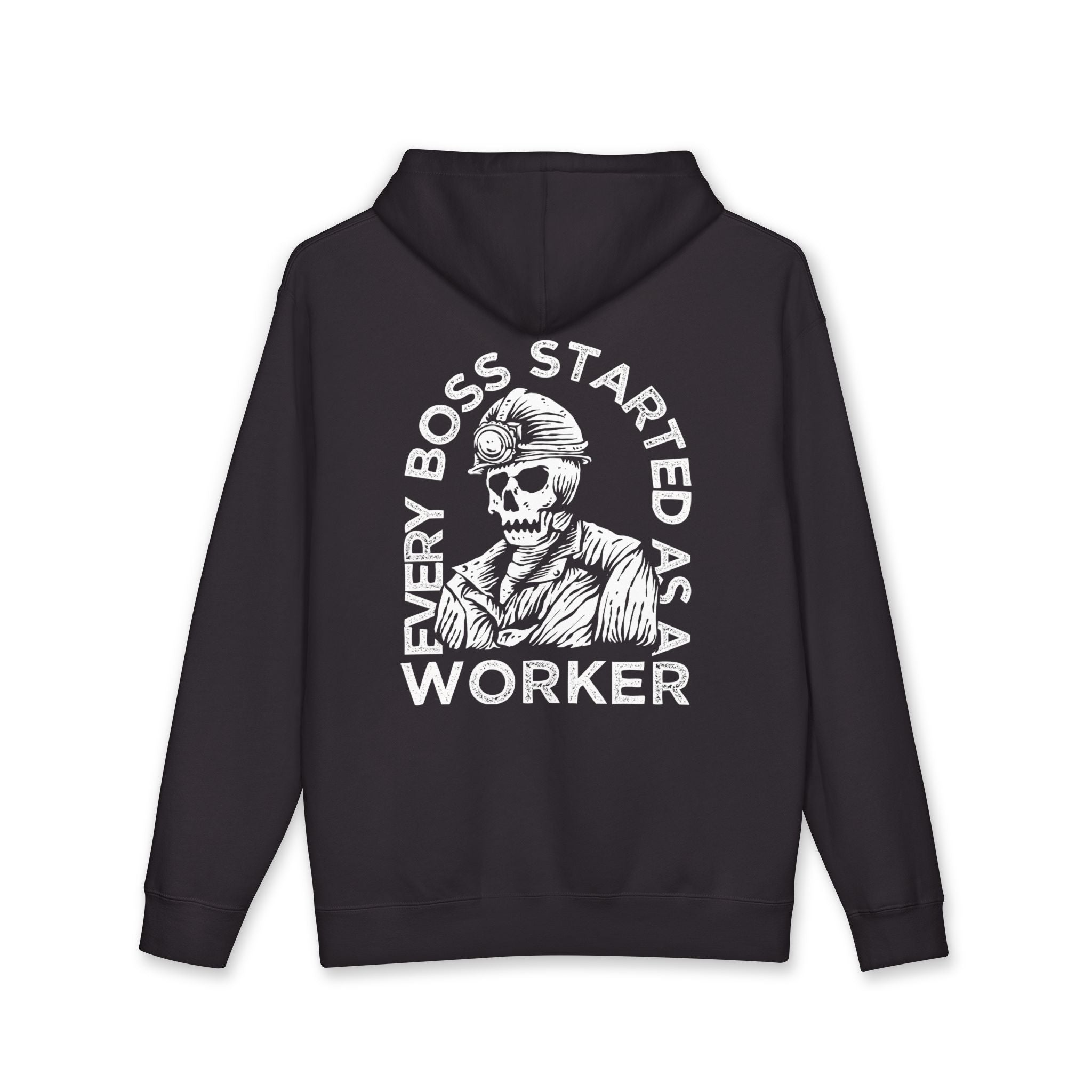 Every Boss Started as a Worker Hoodie